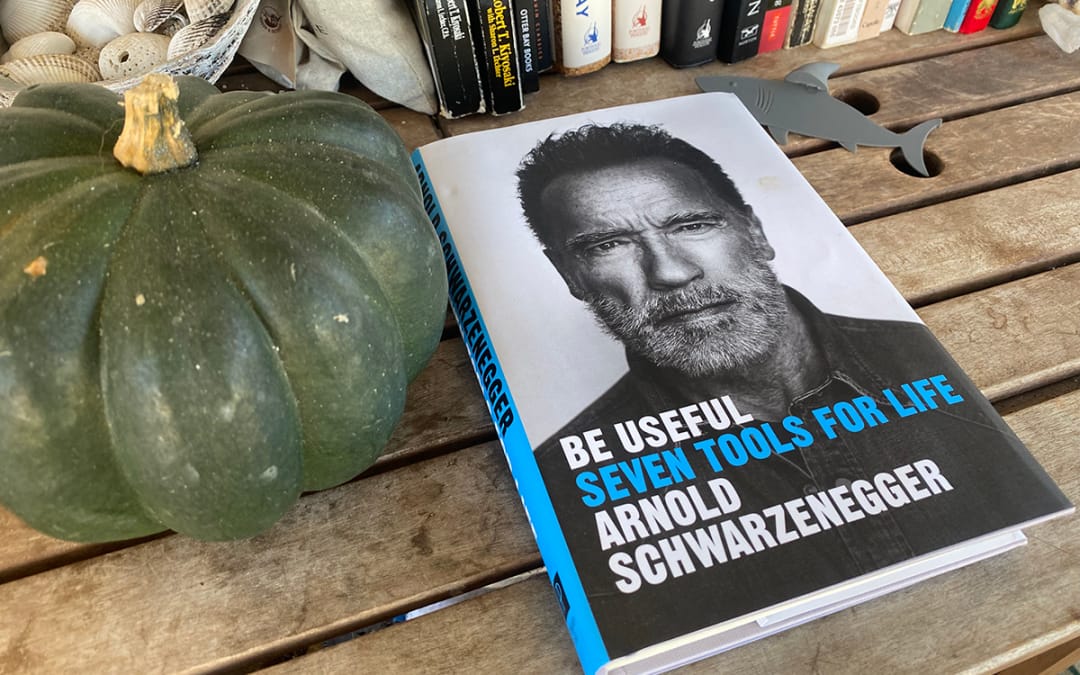 “Be Useful: Seven Tools for Life” by Arnold Schwarzenegger