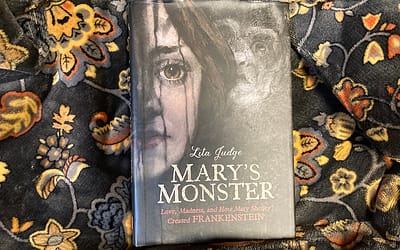 Mary’s Monster: Love, Madness, and How Mary Shelley Created Frankenstein
